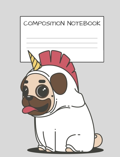 Composition Notebook: Cute Pug Unicorn Book For Kids Dog Lovers Unicorn Lovers Elementary School Wide Ruled 120 Pages
