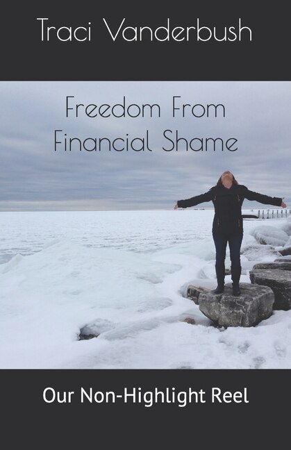 Freedom From Financial Shame: Our Non-Highlight Reel