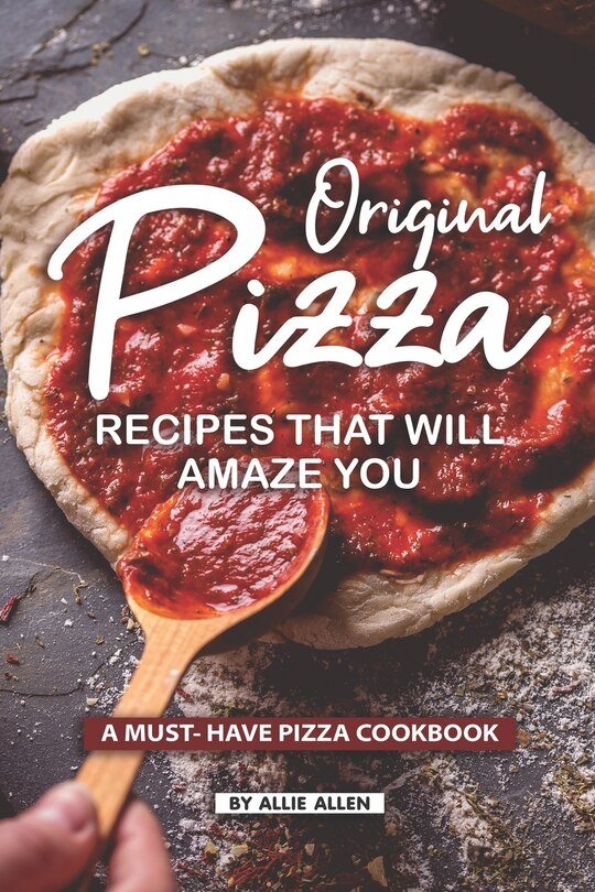 Couverture_Original Pizza Recipes That Will Amaze You