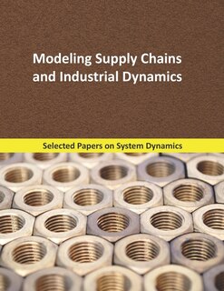 Front cover_Modeling Supply Chains and Industrial Dynamics