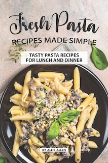 Front cover_Fresh Pasta Recipes Made Simple