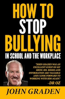 How to Stop Bullying in School and the Workplace: How to recognize, avoid and stop bullying wherever it occurs.