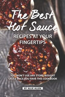 Front cover_The Best Hot Sauce Recipes at Your Fingertips