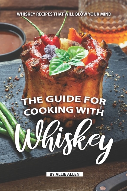 Front cover_The Guide for Cooking with Whiskey