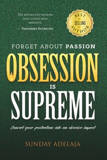 Forget about Passion, Obsession is Supreme