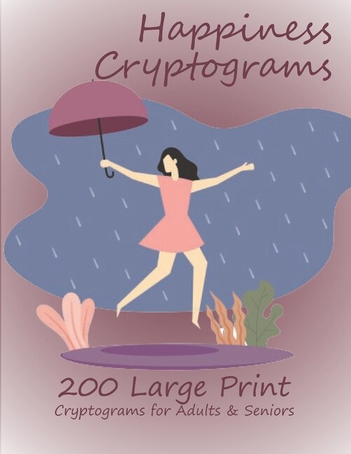 Happiness Cryptograms: 200 Large Print Cryptograms for Adults & Seniors