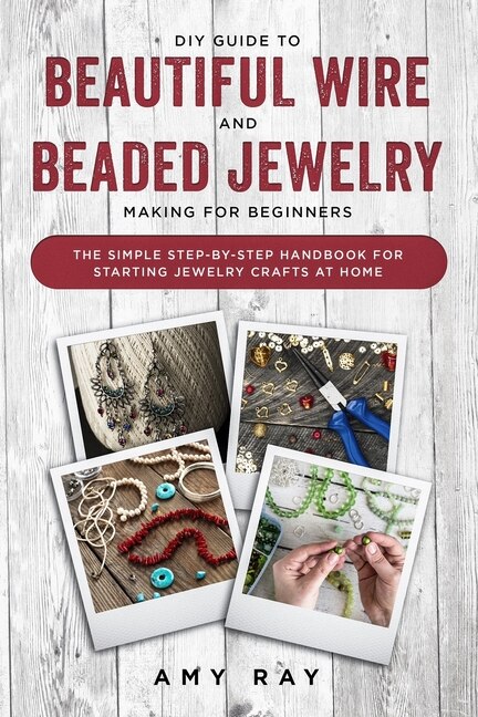 Front cover_DIY Guide to Beautiful Wire and Beaded Jewelry Making for Beginners