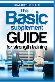 Front cover_The Basic Supplement Guide for Strength Training