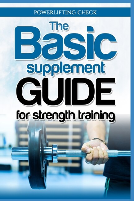 Front cover_The Basic Supplement Guide for Strength Training