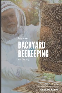 Couverture_Beginners Backyard Beekeeping Made Easy