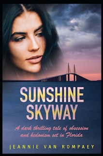 Sunshine Skyway: A dark thrilling tale of obsession and hedonism set in Florida