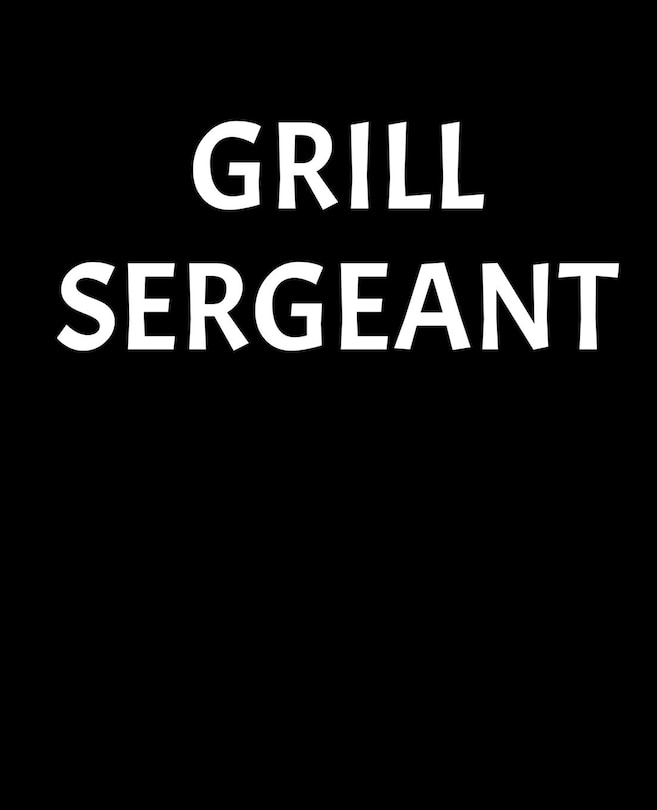 Grill Sergeant: Recipe Book To Write In