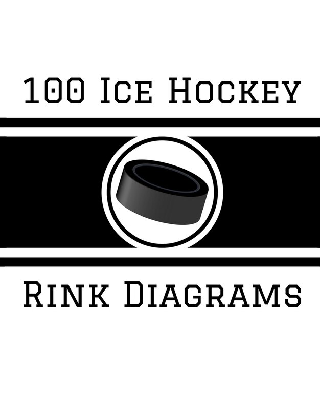 100 Ice Hockey Rink Diagrams 100 Full Page Ice Hockey Diagrams for