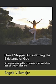 Front cover_How I Stopped Questioning the Existence of God
