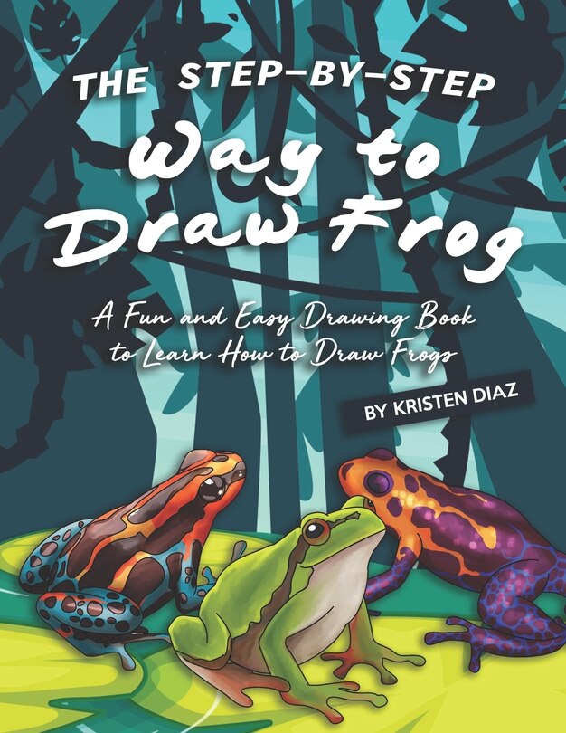Front cover_The Step-by-Step Way to Draw Frog