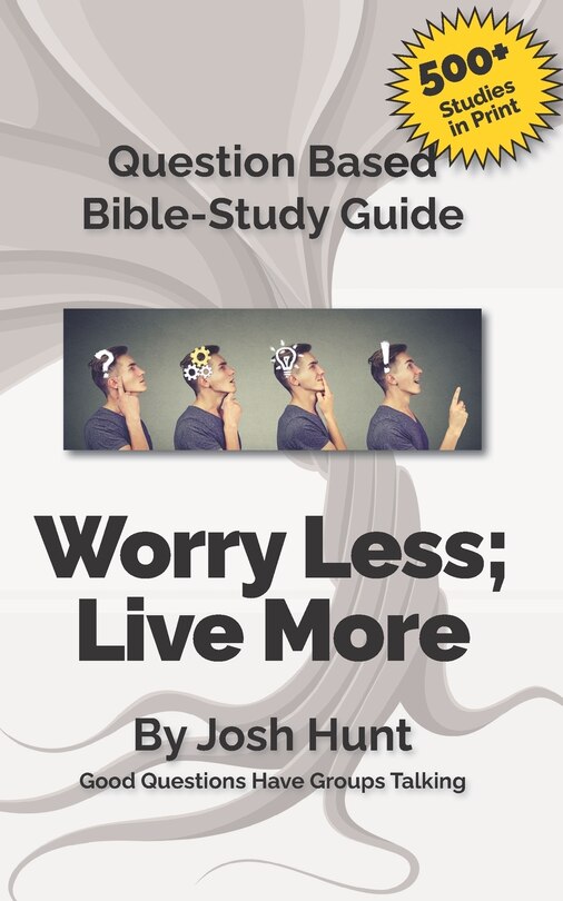 Couverture_Question Based Bible Study Guide -- Worry Less; Live More