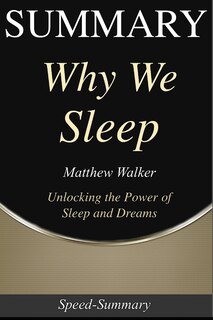 Summary: Why We Sleep: Book By Matthew Walker - Powerful Secrets Of Better Health