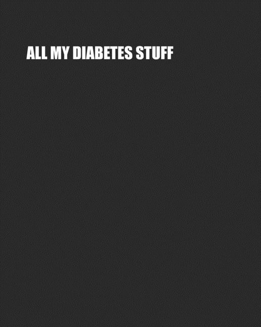All My Diabetes Stuff: Two Year Log Book Record Daily Glucose Readings On Easy One-Month Page Spreads BONUS Coloring Pages!