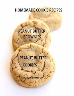Couverture_Homemade Cookie Recipes Peanut Butter Brownies Peanut Butter Cookies