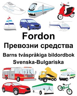 Front cover_Svenska-Bulgariska Fordon/Превозни средства Barns tvåspråkiga bildordbok
