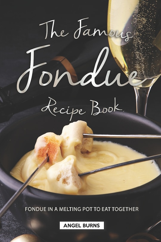 Front cover_The Famous Fondue Recipe Book