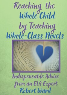 Couverture_Reaching the Whole Child by Teaching Whole-Class Novels