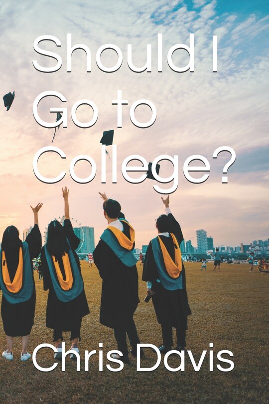 Front cover_Should I Go to College?