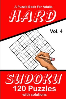 Hard Sudoku Vol. 4 A Puzzle Book For Adults: 120 Puzzles With Solutions