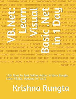 Vb.net: Learn Visual Basic .net In 1 Day: 10th Book By Best-selling Author Krishna Rungta. Learn Vb.net. Up