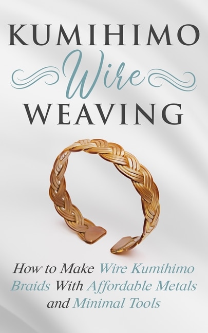 Couverture_Kumihimo Wire Weaving