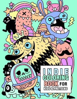 Indie coloring book for kids and preteens: Cute Indie Monsters, ghosts, robots, toys and animals coloring book for kids ages 6-8, 8-12, and preteens