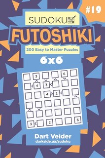 Front cover_Sudoku Futoshiki - 200 Easy to Master Puzzles 6x6 (Volume 19)
