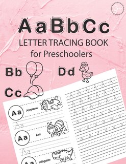 ABC Letter Tracing Book for Preschoolers: Alphabet Tracing Workbook for Preschoolers / Pre K and Kindergarten Letter Tracing Book ages 3-5 / Letter Tracing for Preschoolers 100 pages (52 pages letter tracing + 48 pages Handwriting Practice)