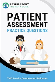 Patient Assessment Practice Questions: 35 Questions, Answers, and Rationales to Help Prepare for the TMC Exam