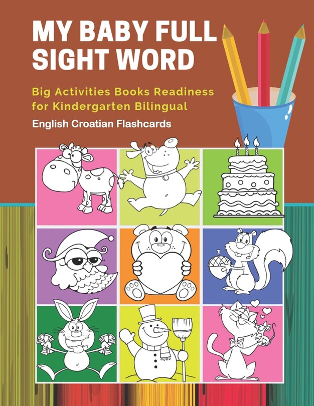 Couverture_My Baby Full Sight Word Big Activities Books Readiness for Kindergarten Bilingual English Croatian Flashcards