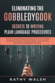 Eliminating the Gobbledygook - Secrets to Writing Plain Language Procedures