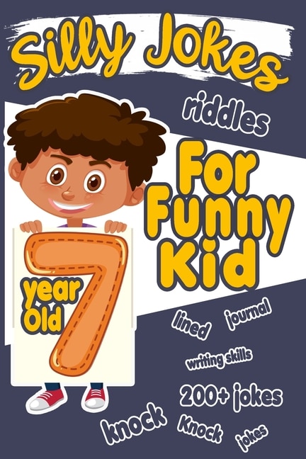 Silly Jokes For 7 Year Old Funny Kid: 200+ Hilarious jokes, Riddles and knock knock jokes to improve reading skills and writing skills ( Silly jokes for kids)