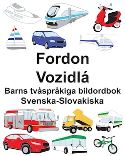 Svenska-Slovakiska Fordon/Vozidlá Barns tvåspråkiga bildordbok