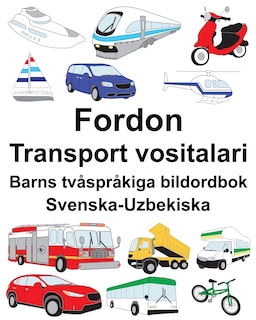 Svenska-Uzbekiska Fordon/Transport vositalari Barns tvåspråkiga bildordbok