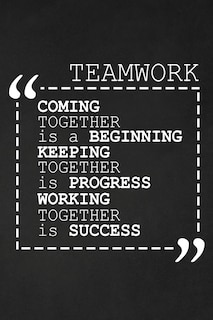 Front cover_Coming Together Is A Beginning Keeping Together Is Progress Working Together Is Success