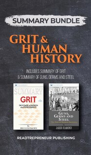 Summary Bundle: Grit & Human History  Readtrepreneur Publishing: Includes Summary Of Grit & Summary Of Guns, Germs