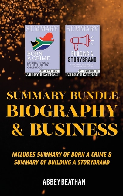 Summary Bundle: Biography & Business: Includes Summary Of Born A Crime & Summary Of Building A Storybrand