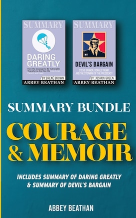 Summary Bundle: Courage & Memoir: Includes Summary Of Daring Greatly & Summary Of Devil's Bargain