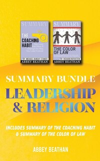 Summary Bundle: Leadership & Religion: Includes Summary Of The Coaching Habit & Summary Of The Color Of Law