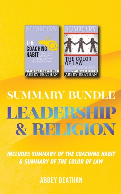 Summary Bundle: Leadership & Religion: Includes Summary Of The Coaching Habit & Summary Of The Color Of Law