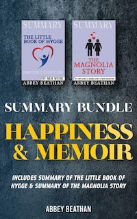 Summary Bundle: Happiness & Memoir: Includes Summary Of The Little Book Of Hygge & Summary Of The Magnolia Story