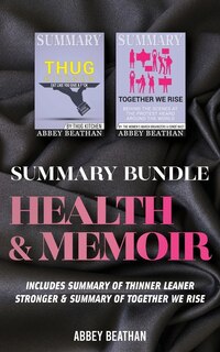 Summary Bundle: Health & Memoir: Includes Summary Of Thinner Leaner Stronger & Summary Of Together We Rise