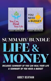 Summary Bundle: Life & Money: Includes Summary Of You Can Heal Your Life & Summary Of You Need A Budget