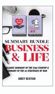 Summary Bundle: Business & Life: Includes Summary Of The $100 Startup & Summary Of The 33 Strategies Of War