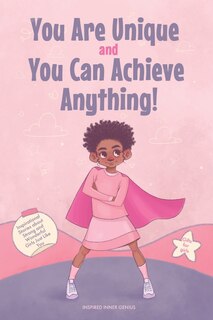 Front cover_You Are Unique and You Can Achieve Anything!